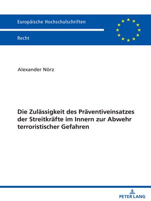 cover image of Die Zulaessigkeit des Praeventiveinsatzes der Streitkraefte im Innern  zur Abwehr terroristischer Gefahren